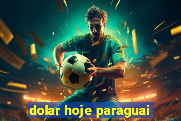 dolar hoje paraguai